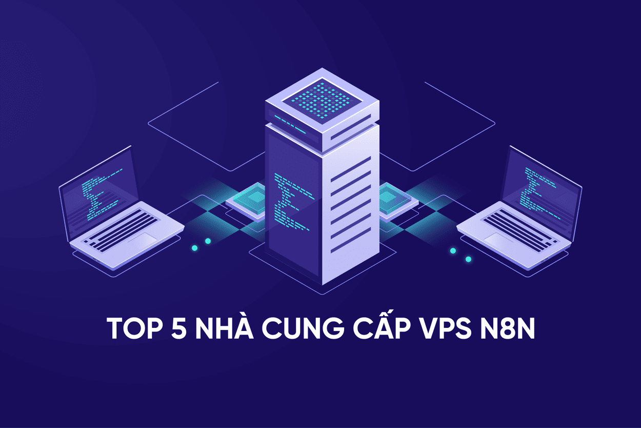 Top 5 Nha Dang Ky Vps N8n Viet Nam